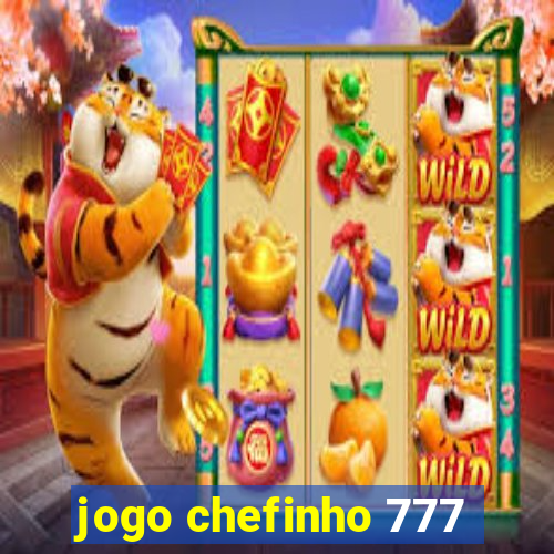 jogo chefinho 777